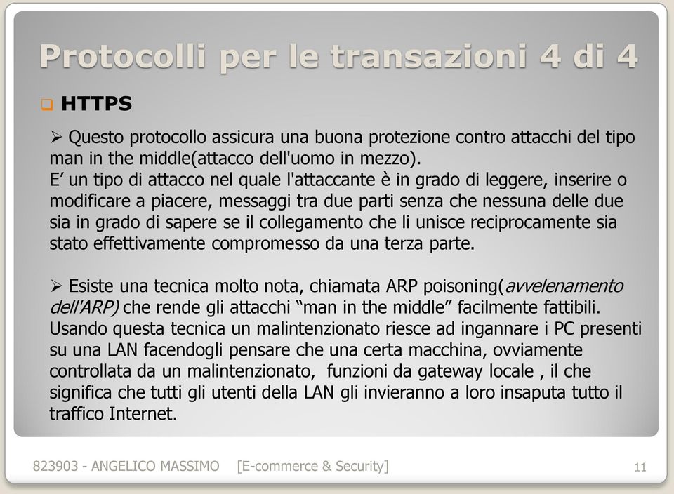 unisce reciprocamente sia stato effettivamente compromesso da una terza parte.