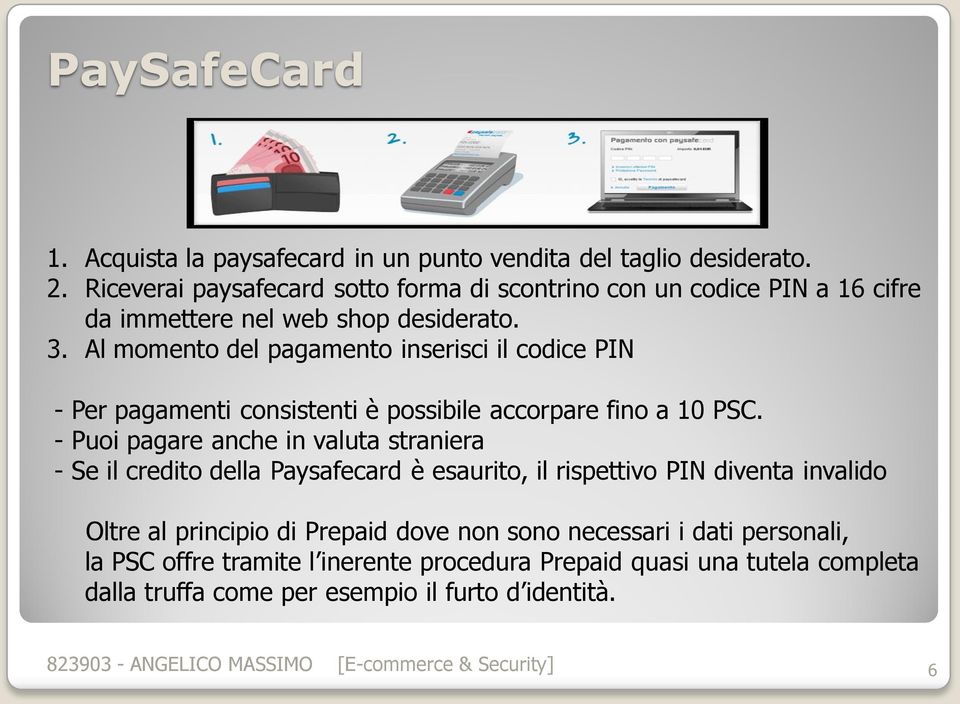 Al momento del pagamento inserisci il codice PIN - Per pagamenti consistenti è possibile accorpare fino a 10 PSC.