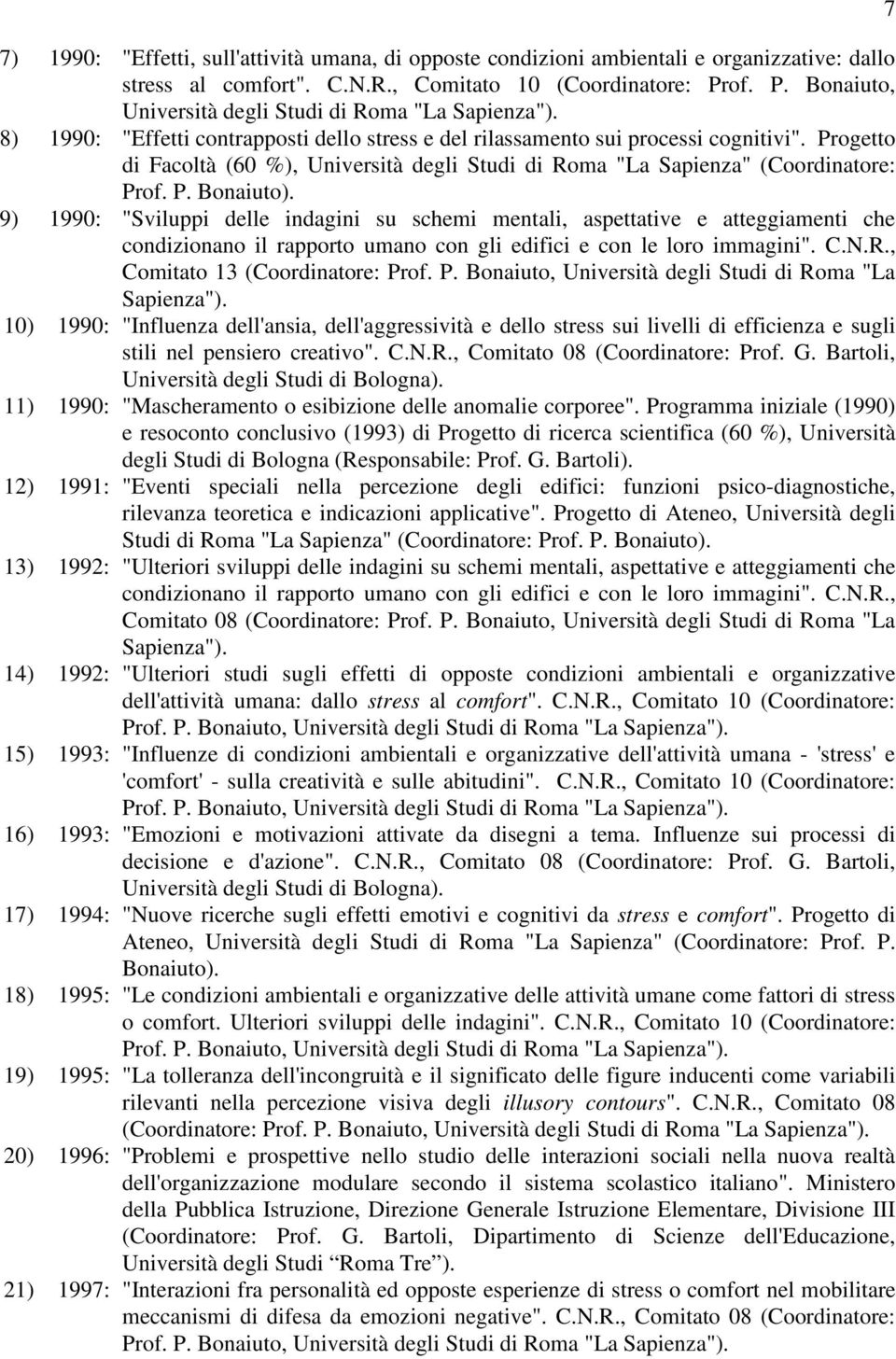 Progetto di Facoltà (60 %), Università degli Studi di Roma "La Sapienza" (Coordinatore: Prof. P. Bonaiuto).