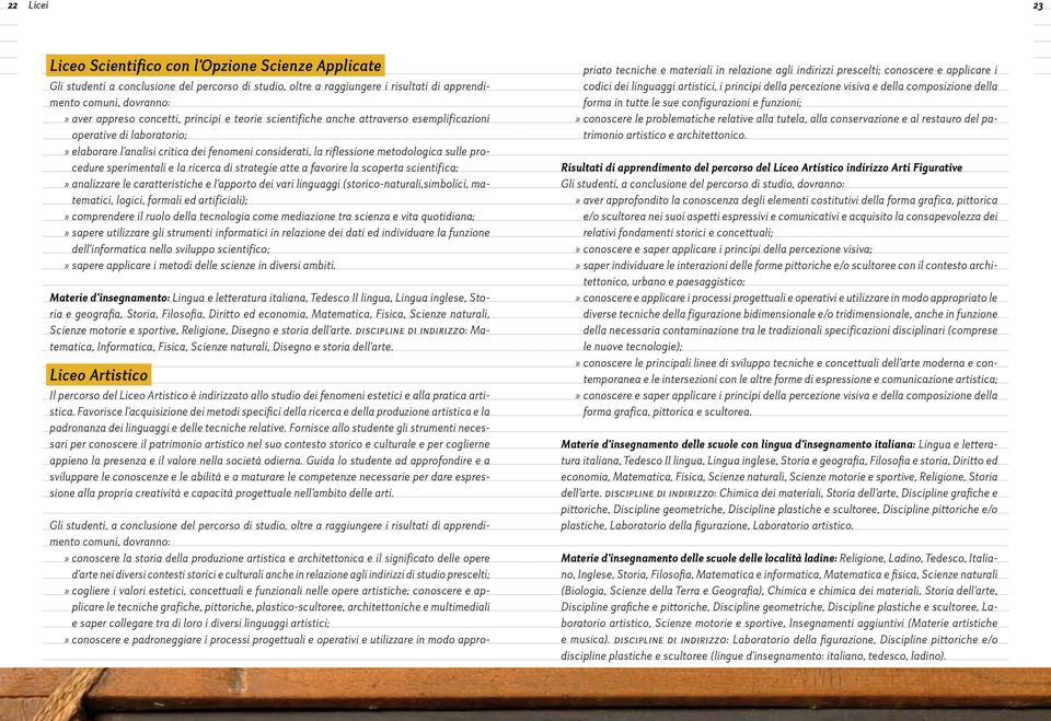 sperimentali e la ricerca di strategie atte a favorire la scoperta scientifica;» analizzare le caratteristiche e l apporto dei vari linguaggi (storico-naturali,simbolici, matematici, logici, formali