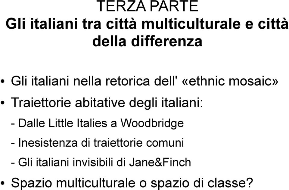 italiani: - Dalle Little Italies a Woodbridge - Inesistenza di traiettorie