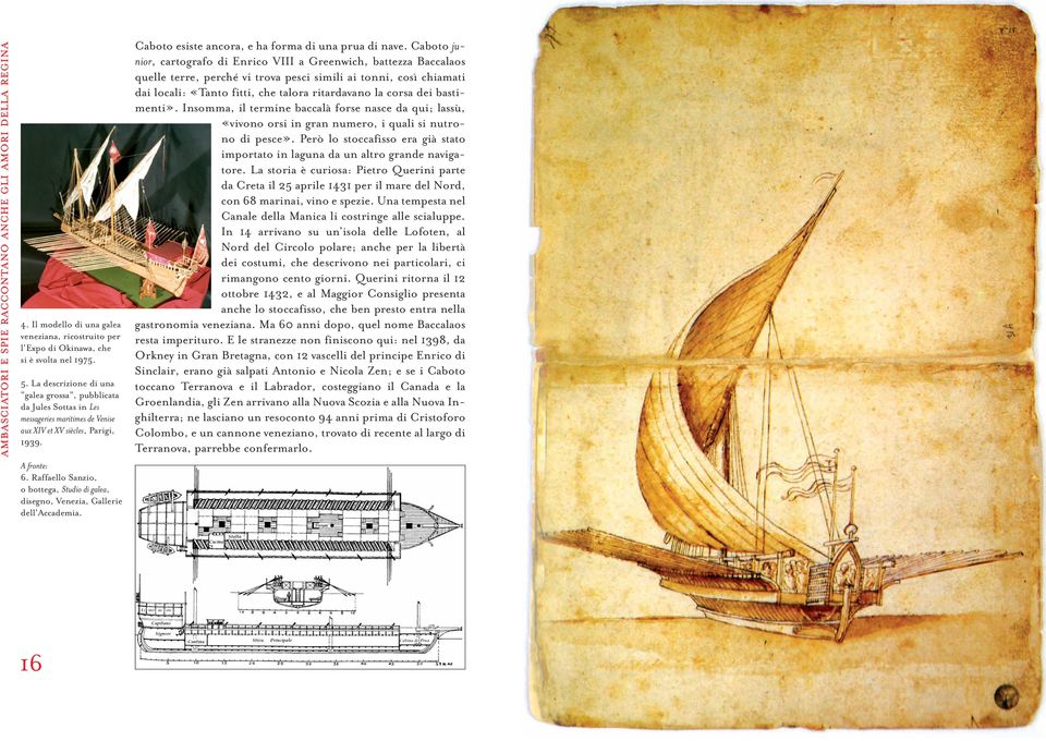 Raffaello Sanzio, o bottega, Studio di galea, disegno, Venezia, Gallerie dell Accademia. Caboto esiste ancora, e ha forma di una prua di nave.