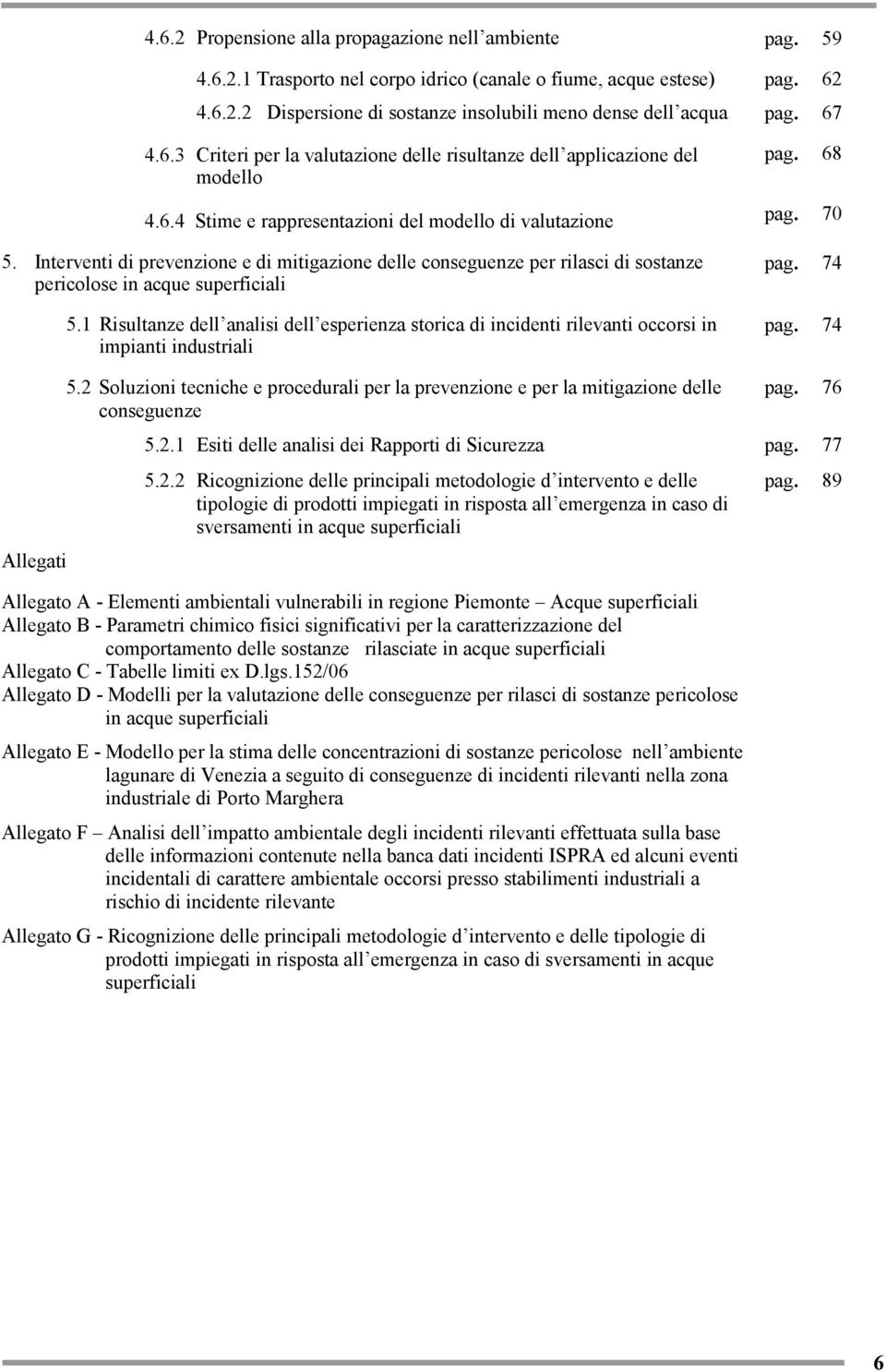 Interventi di prevenzione e di mitigazione delle conseguenze per rilasci di sostanze pericolose in acque superficiali 5.