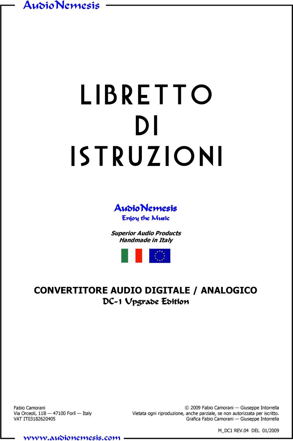 Forlì Italy VAT IT03182620405 www.audionemesis.