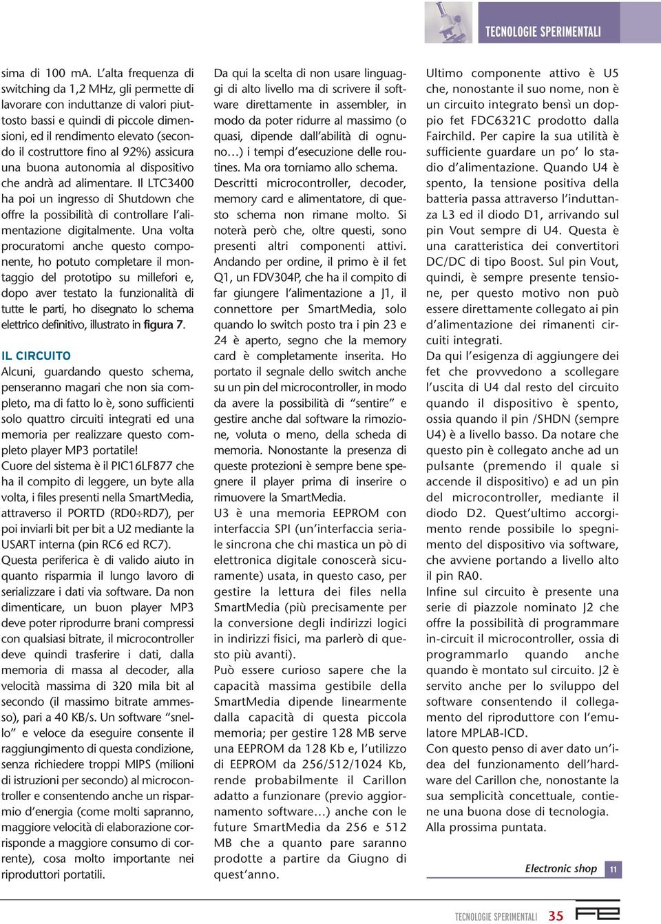 92%) assicura una buona autonomia al dispositivo che andrà ad alimentare. Il LTC3400 ha poi un ingresso di Shutdown che offre la possibilità di controllare l alimentazione digitalmente.