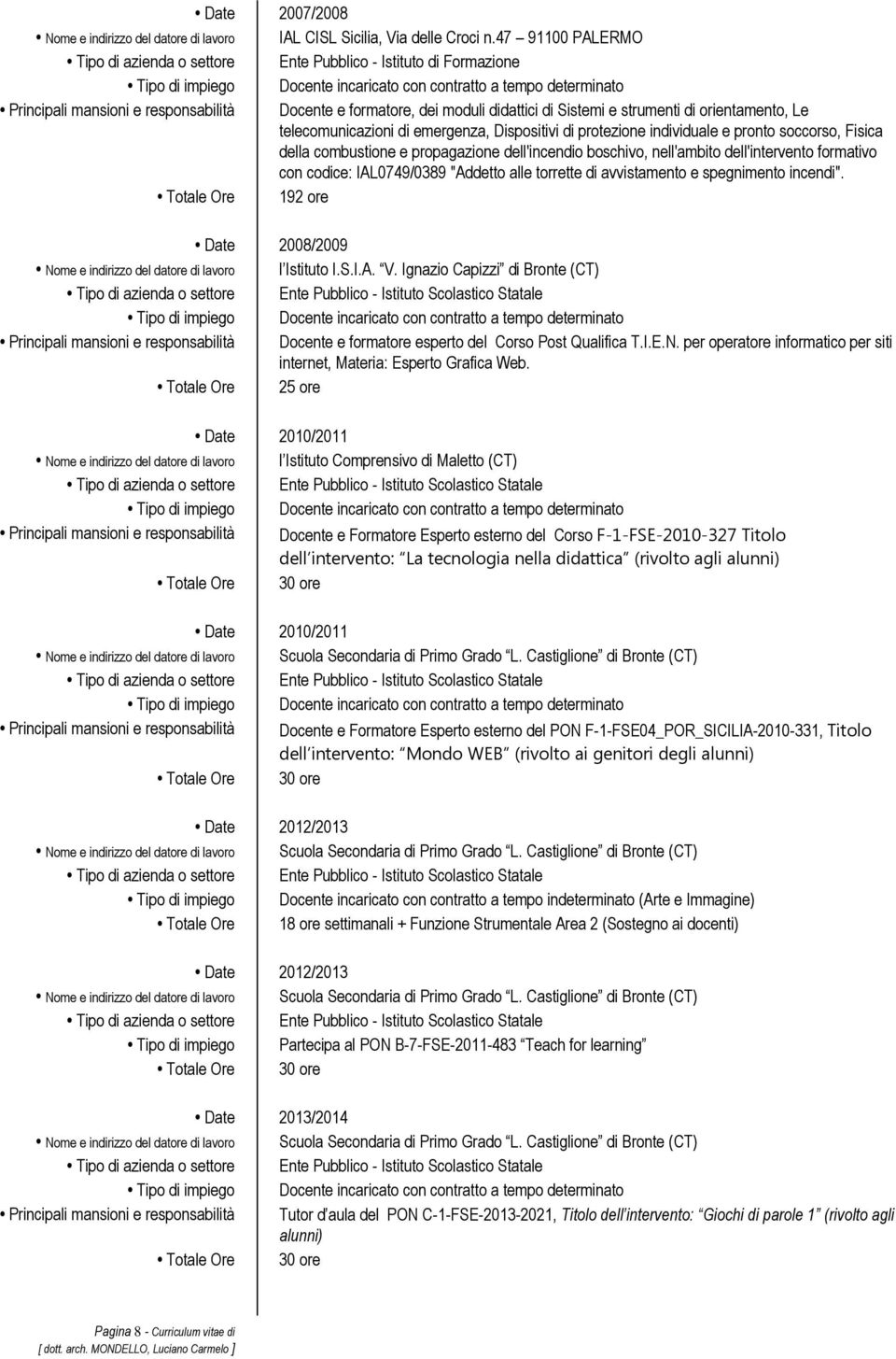 Dispositivi di protezione individuale e pronto soccorso, Fisica della combustione e propagazione dell'incendio boschivo, nell'ambito dell'intervento formativo con codice: IAL0749/0389 "Addetto alle