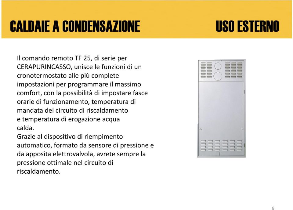 mandata del circuito di riscaldamento e temperatura di erogazione acqua calda.