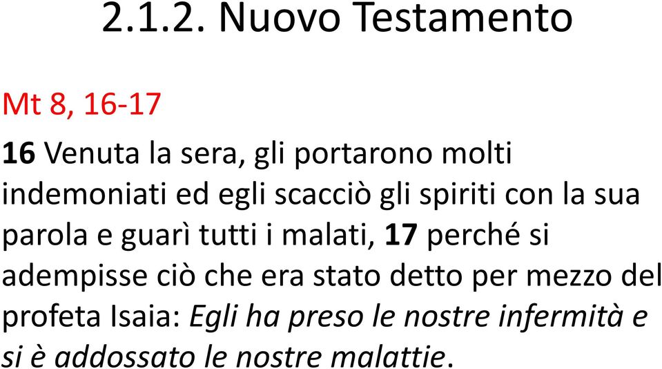 malati, 17 perché si adempisse ciò che era stato detto per mezzo del