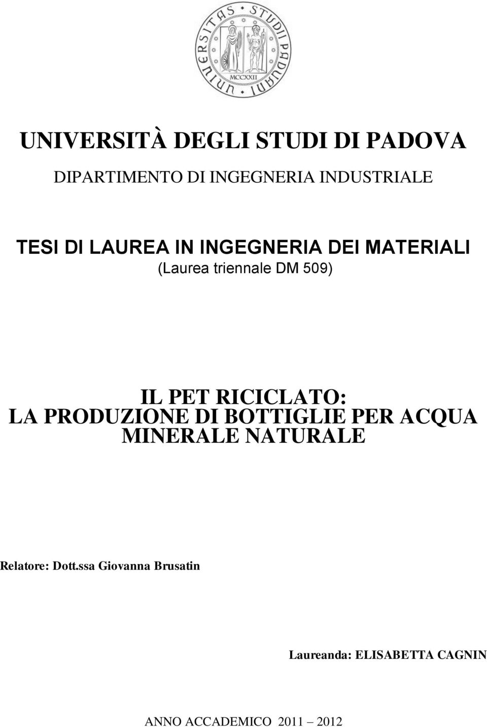 RICICLATO: LA PRODUZIONE DI BOTTIGLIE PER ACQUA MINERALE NATURALE Relatore: