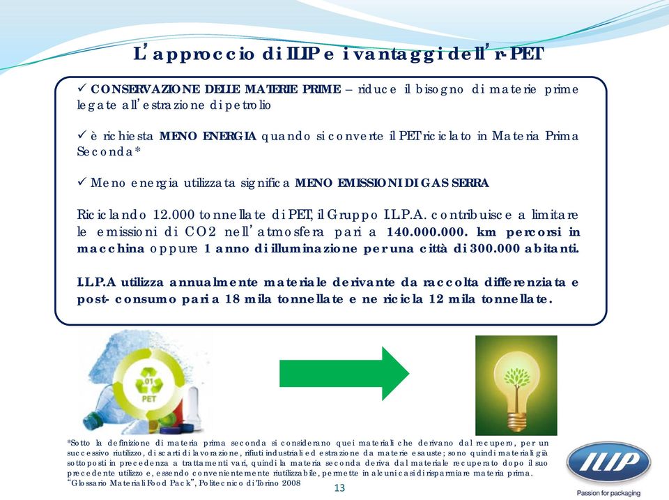 000.000. km percorsi in macchina oppure 1 anno di illuminazione per una città di 300.000 abitanti. I.L.P.