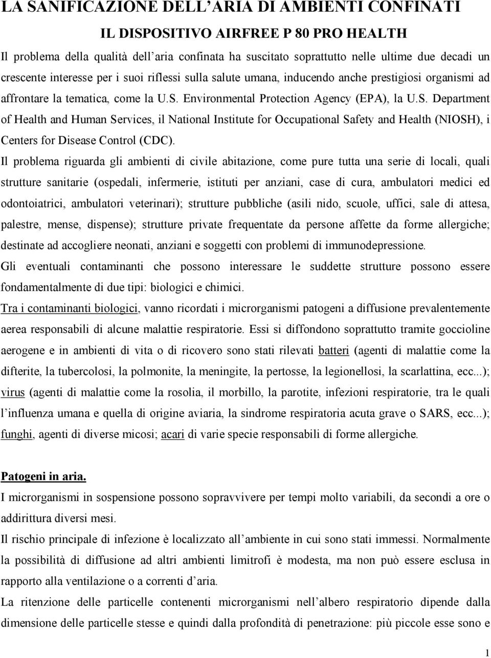 Environmental Protection Agency (EPA), la U.S. Department of Health and Human Services, il National Institute for Occupational Safety and Health (NIOSH), i Centers for Disease Control (CDC).