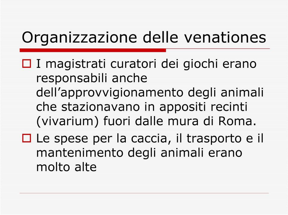 stazionavano in appositi recinti (vivarium) fuori dalle mura di Roma.