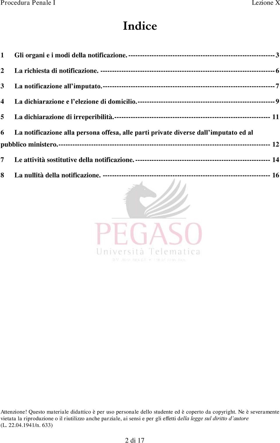 -------------------------------------------------------------------------- 7 4 La dichiarazione e l elezione di domicilio.