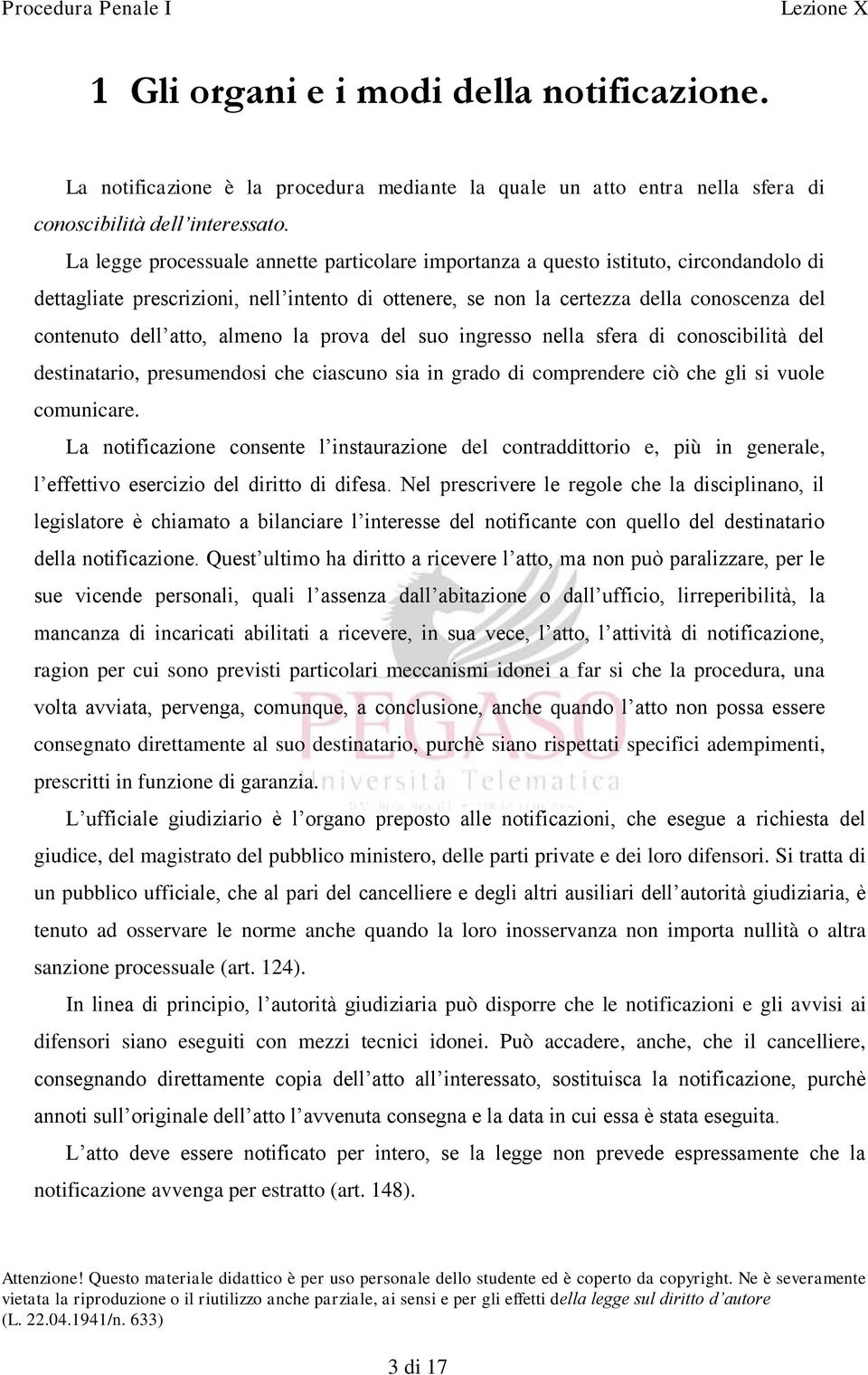 atto, almeno la prova del suo ingresso nella sfera di conoscibilità del destinatario, presumendosi che ciascuno sia in grado di comprendere ciò che gli si vuole comunicare.