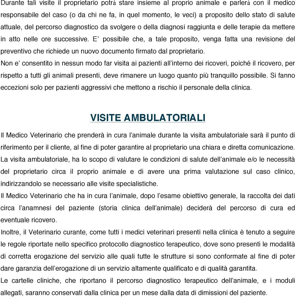 E possibile che, a tale proposito, venga fatta una revisione del preventivo che richiede un nuovo documento firmato dal proprietario.