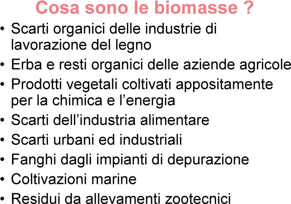 aziende agricole Prodotti vegetali coltivati appositamente per la chimica e l energia