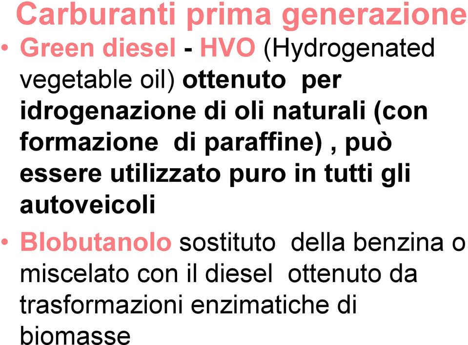 essere utilizzato puro in tutti gli autoveicoli BIobutanolo sostituto della