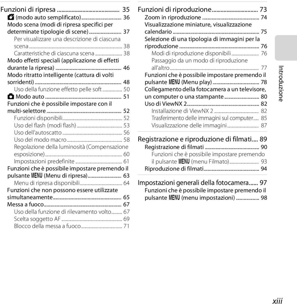 .. 48 Uso della funzione effetto pelle soft... 50 A Modo auto... 51 Funzioni che è possibile impostare con il multi-selettore... 52 Funzioni disponibili... 52 Uso del flash (modi flash).