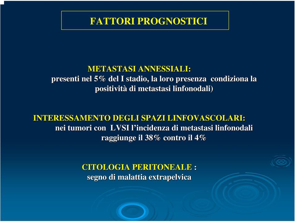 SPAZI LINFOVASCOLARI: nei tumori con LVSI l incidenza l di metastasi linfonodali