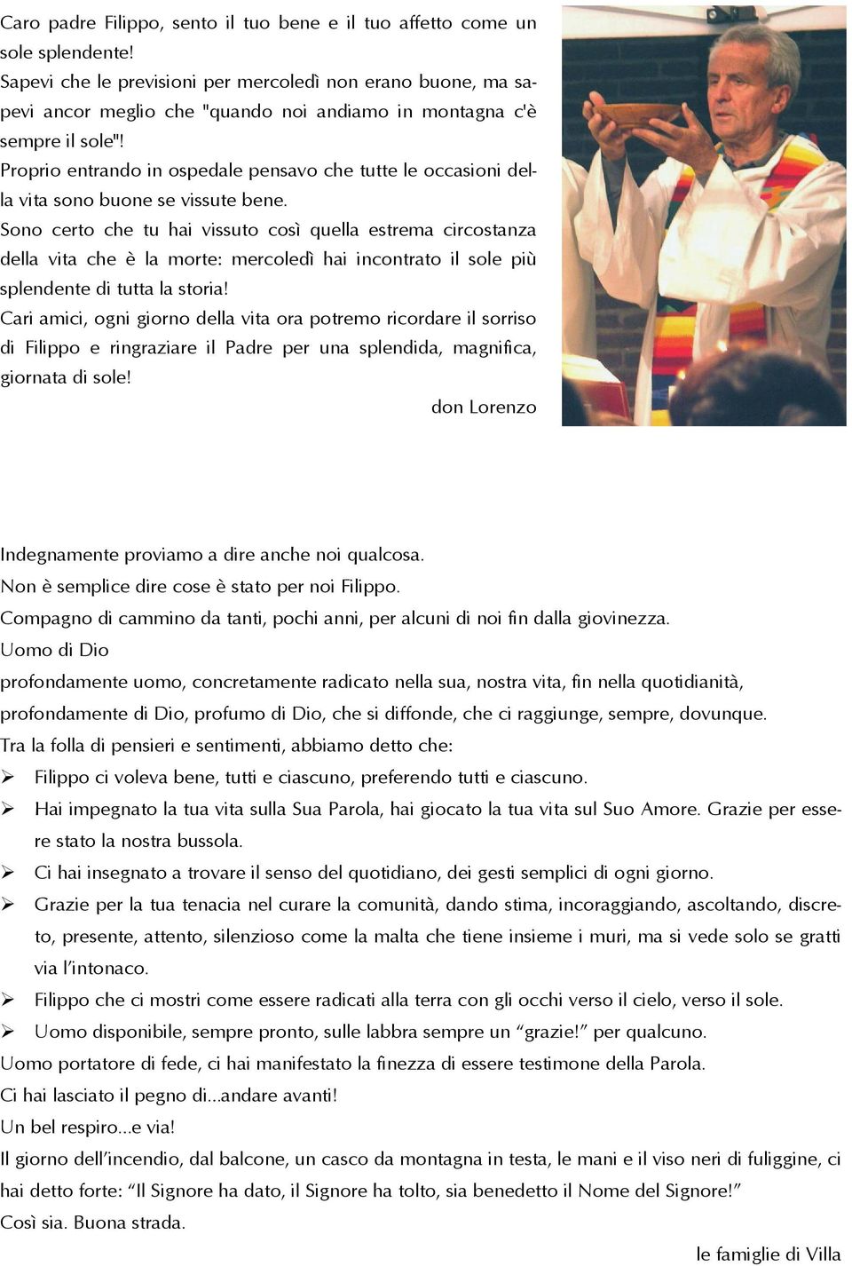 Proprio entrando in ospedale pensavo che tutte le occasioni della vita sono buone se vissute bene.