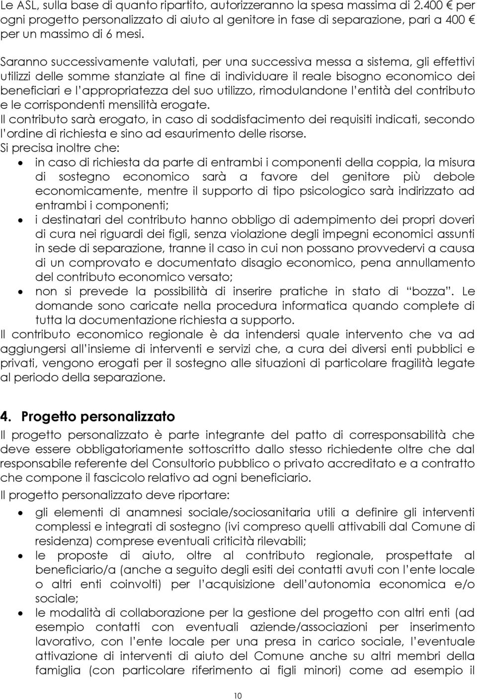 del suo utilizzo, rimodulandone l entità del contributo e le corrispondenti mensilità erogate.