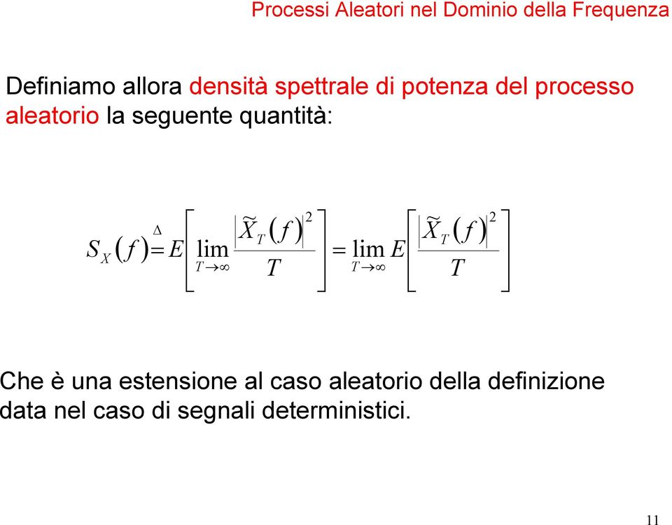 quantità: S ( f ) = E lim ~ ( f ) ( f ) ~ = lim E Che è una