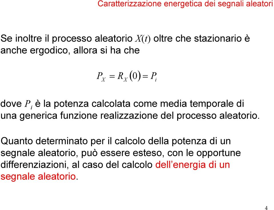 generica funzione realizzazione del processo aleatorio.