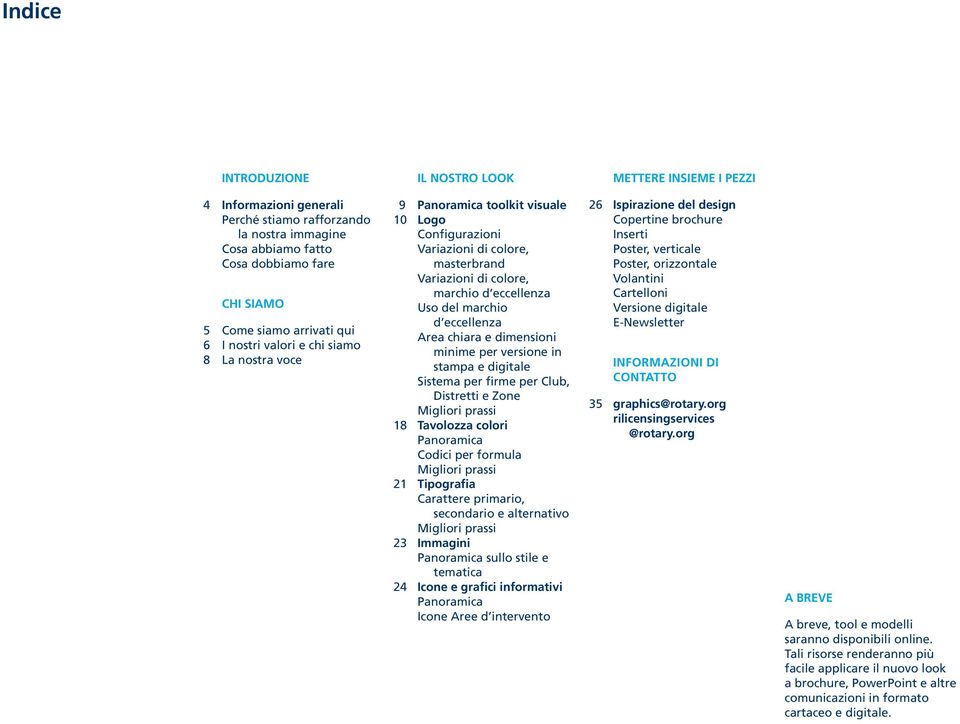 eccellenza Area chiara e dimensioni minime per versione in stampa e digitale Sistema per firme per Club, Distretti e Zone Migliori prassi 18 Tavolozza colori Panoramica Codici per formula Migliori