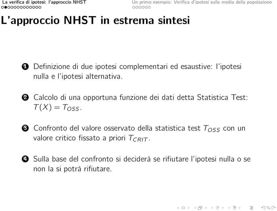 2 Calcolo di una opportuna funzione dei dati detta Statistica Test: T (X) = T OSS.