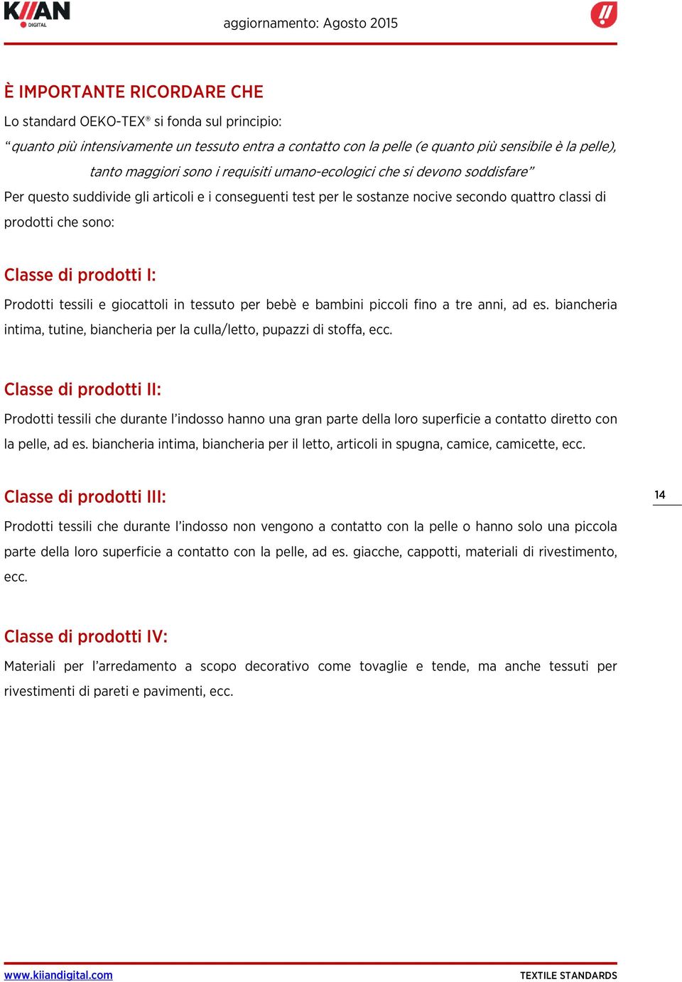 Prodotti tessili e giocattoli in tessuto per bebè e bambini piccoli fino a tre anni, ad es. biancheria intima, tutine, biancheria per la culla/letto, pupazzi di stoffa, ecc.