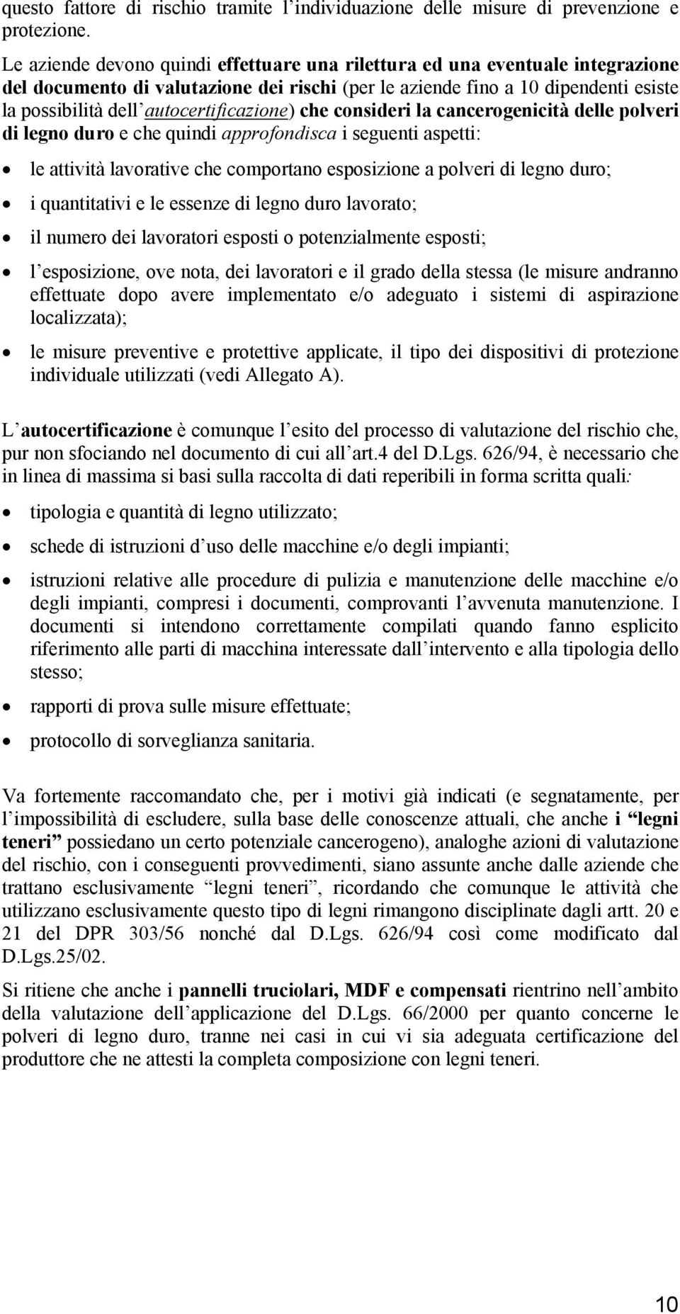 autocertificazione) che consideri la cancerogenicità delle polveri di legno duro e che quindi approfondisca i seguenti aspetti: le attività lavorative che comportano esposizione a polveri di legno