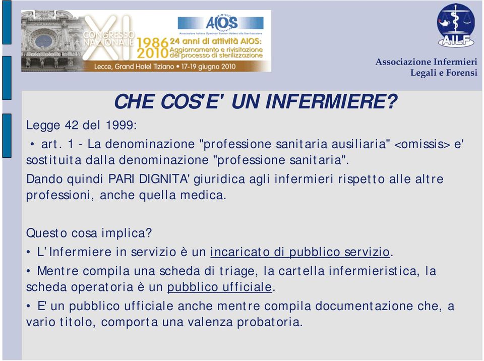 Dando quindi PARI DIGNITA' giuridica agli infermieri rispetto alle altre professioni, anche quella medica. Questo cosa implica?