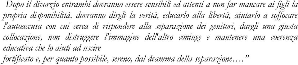 separazione dei genitori, dargli una giusta collocazione, non distruggere l'immagine dell'altro coniuge e mantenere