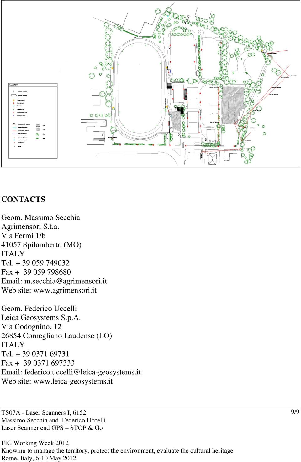 Federico Uccelli Leica Geosystems S.p.A. Via Codognino, 12 26854 Cornegliano Laudense (LO) ITALY Tel.