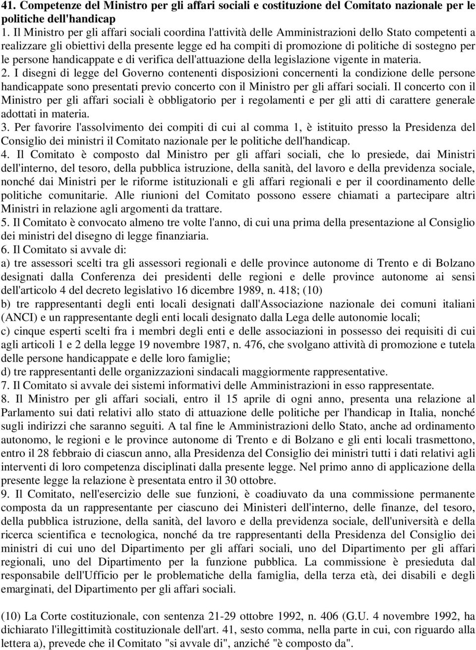 sostegno per le persone handicappate e di verifica dell'attuazione della legislazione vigente in materia. 2.