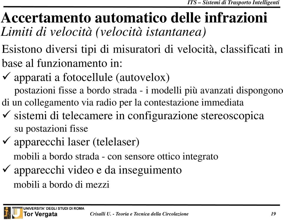 radio per la contestazione immediata sistemi di telecamere in configurazione stereoscopica su postazioni fisse apparecchi laser (telelaser) l