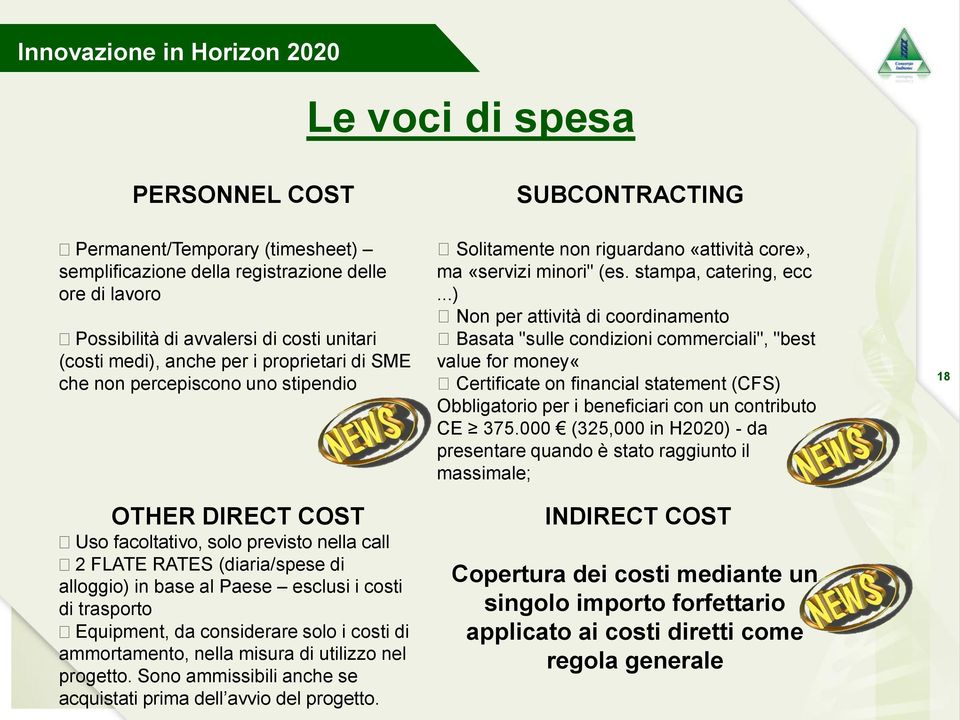 Paese esclusi i costi di trasporto Equipment, da considerare solo i costi di ammortamento, nella misura di utilizzo nel progetto. Sono ammissibili anche se acquistati prima dell avvio del progetto.