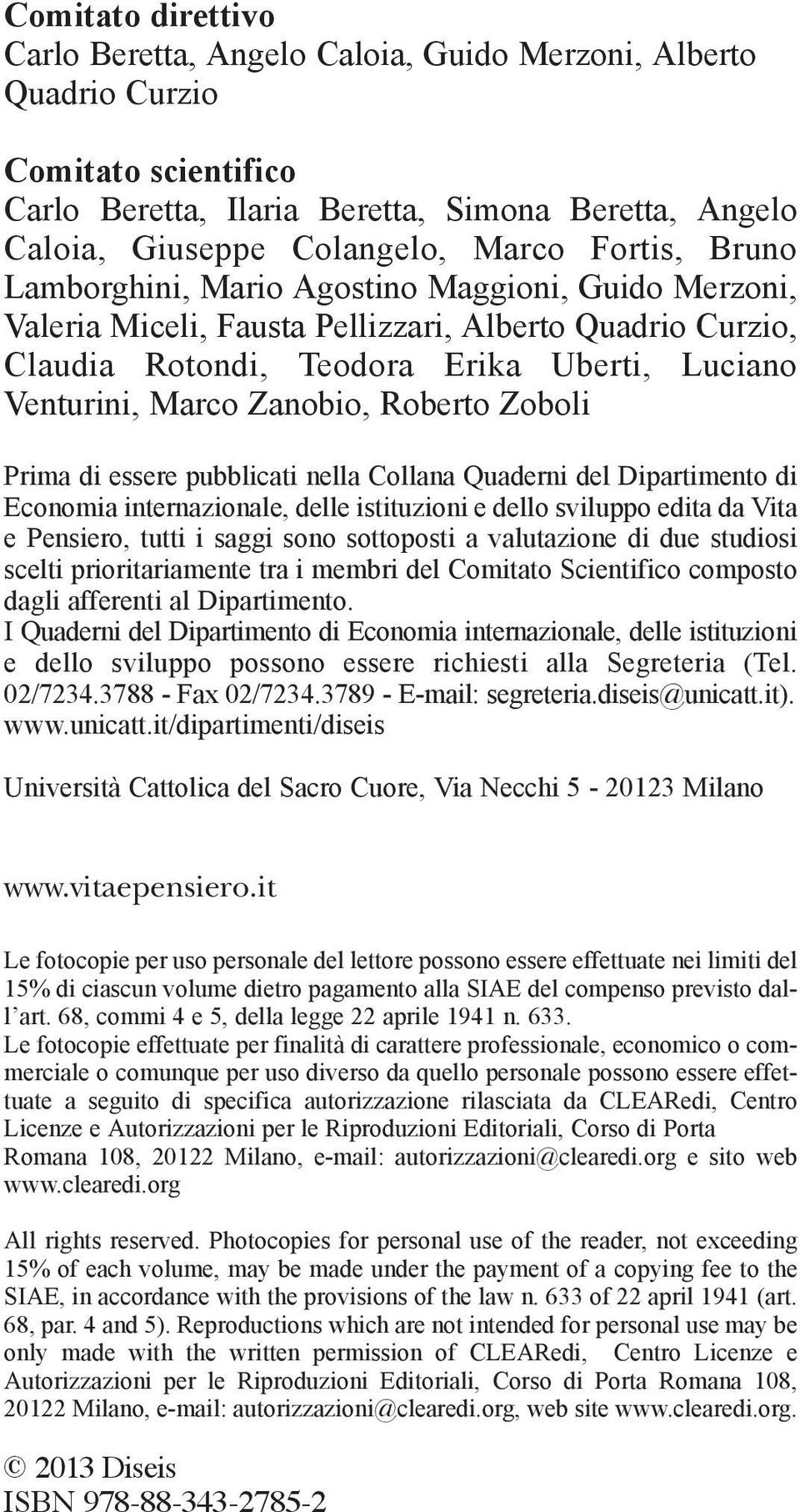 Roberto Zoboli Prima di essere pubblicati nella Collana Quaderni del Dipartimento di Economia internazionale, delle istituzioni e dello sviluppo edita da Vita e Pensiero, tutti i saggi sono