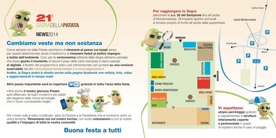 Così, per la ventunesima edizione della Sagra abbiamo pensato che fosse giunto il momento di ridurre il peso della carta stampata e siamo passati al digitale.