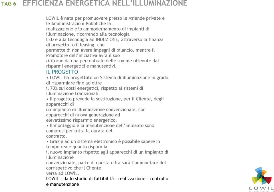 il suo riritorno da una percentuale delle somme ottenute dai risparmi energetici e manutentivi.