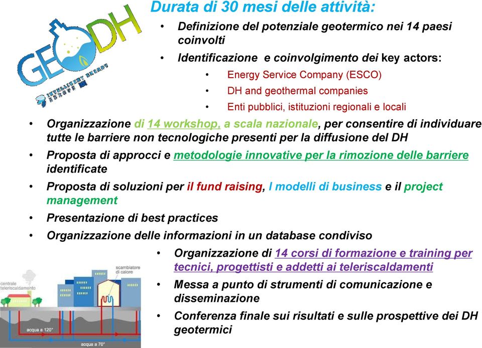 del DH Proposta di approcci e metodologie innovative per la rimozione delle barriere identificate Proposta di soluzioni per il fund raising, I modelli di business e il project management