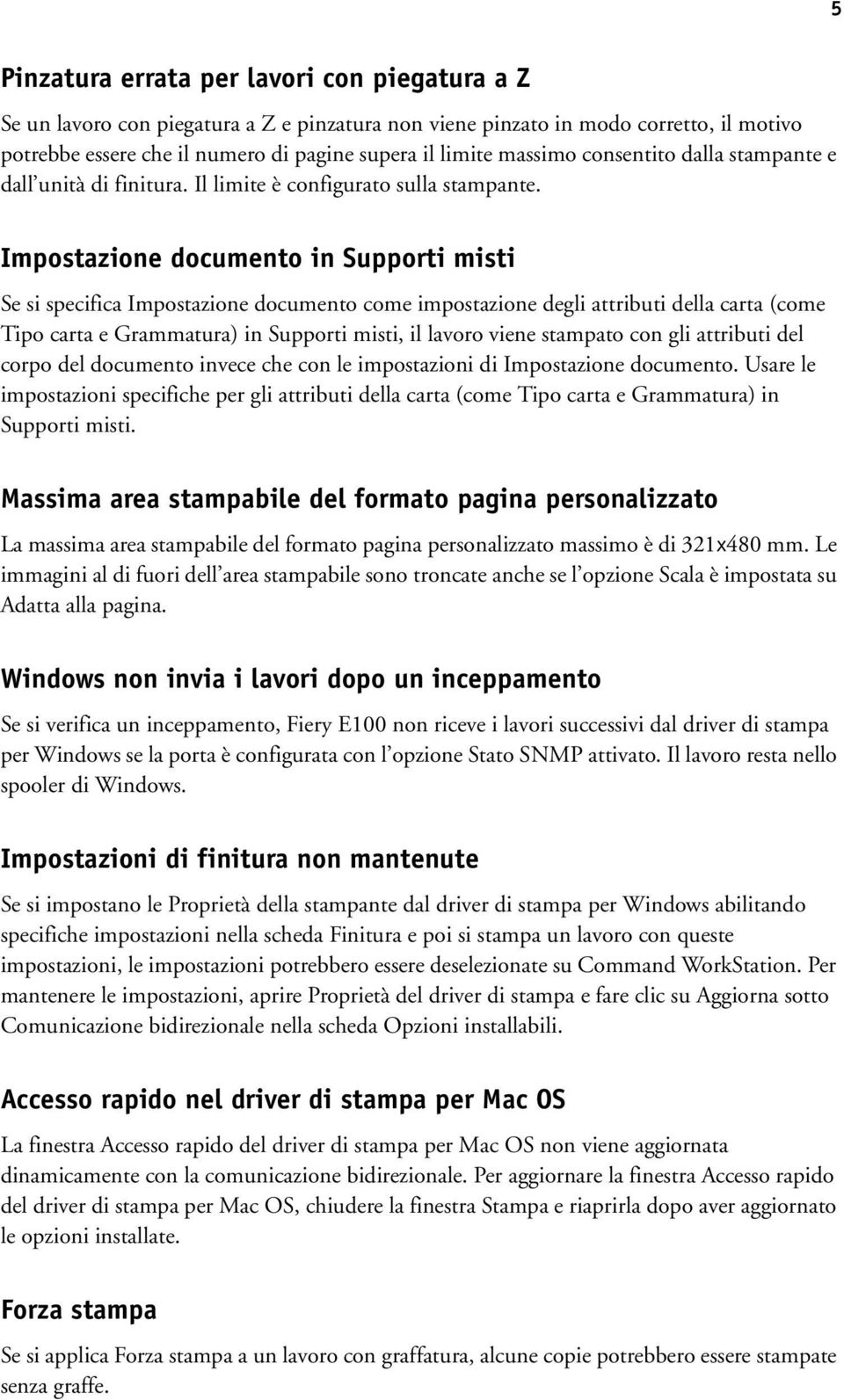 Impostazione documento in Supporti misti Se si specifica Impostazione documento come impostazione degli attributi della carta (come Tipo carta e Grammatura) in Supporti misti, il lavoro viene