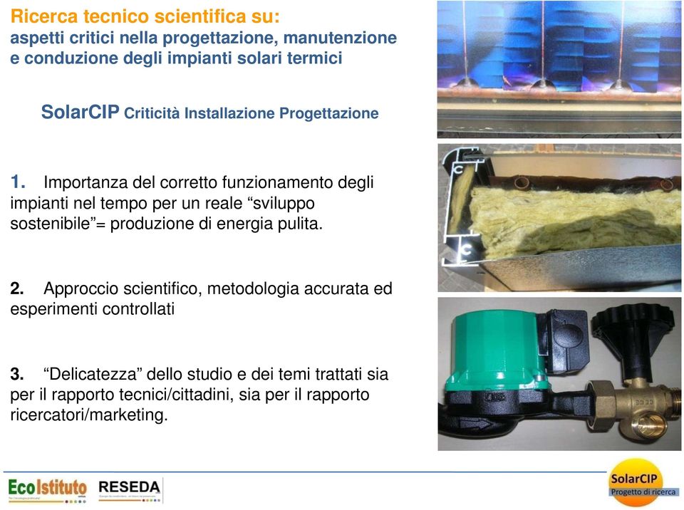 Importanza del corretto funzionamento degli impianti nel tempo per un reale sviluppo sostenibile = produzione di energia