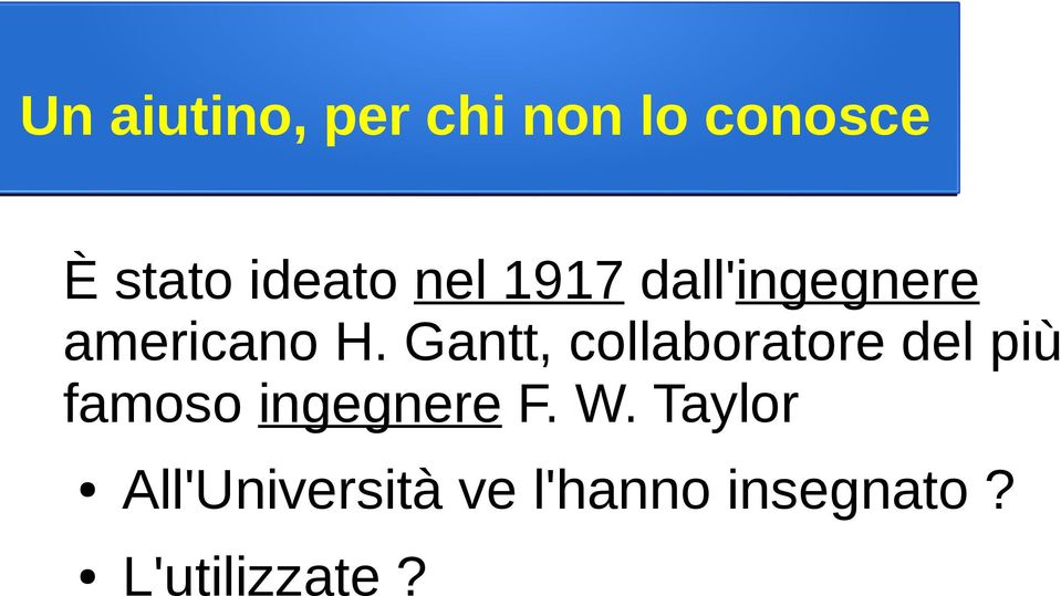 Gantt, collaboratore del più famoso ingegnere F.