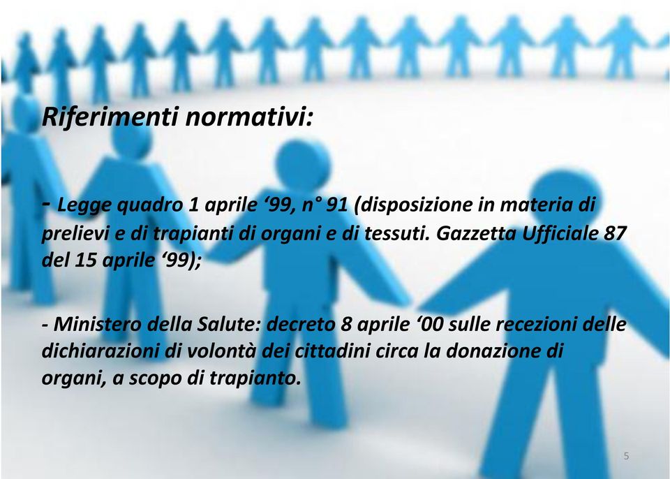 Gazzetta Ufficiale 87 del 15 aprile 99); - Ministero della Salute: decreto 8 aprile