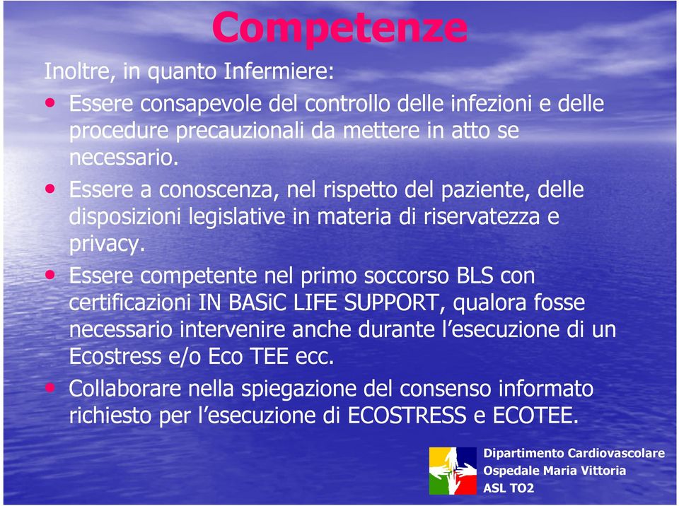 Essere competente nel primo soccorso BLS con certificazioni IN BASiC LIFE SUPPORT, qualora fosse necessario intervenire anche durante l