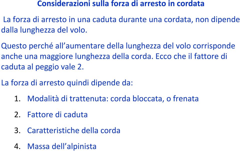 Questo perché all aumentare della lunghezza del volo corrisponde anche una maggiore lunghezza della corda.