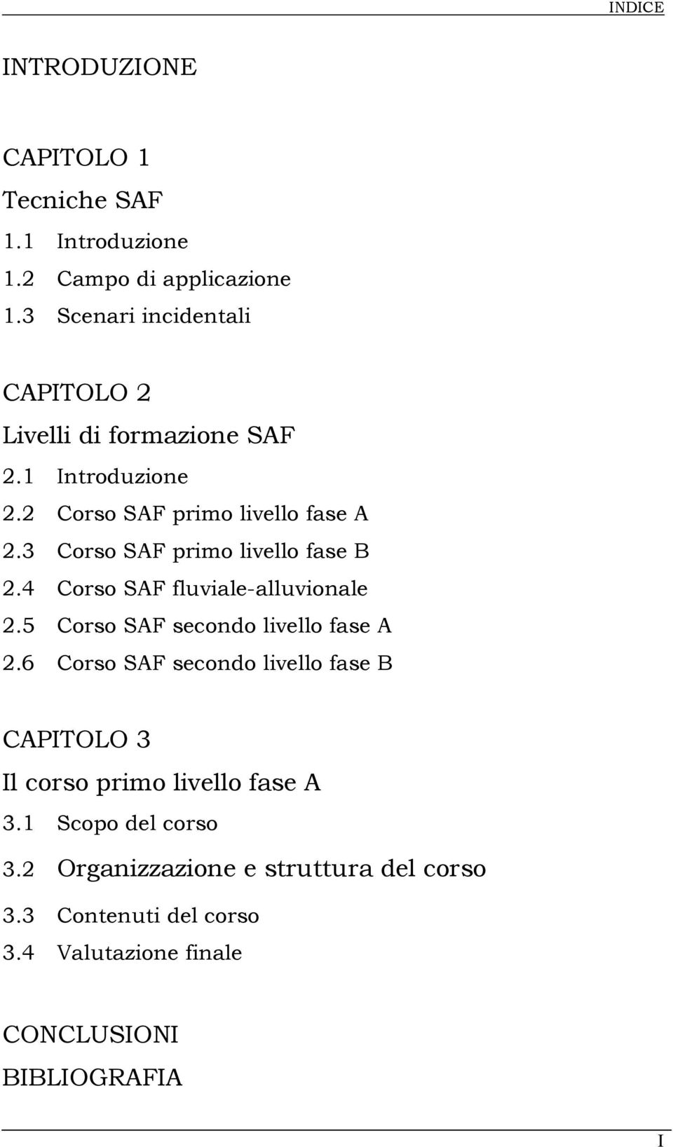3 Corso SAF primo livello fase B 2.4 Corso SAF fluviale-alluvionale 2.5 Corso SAF secondo livello fase A 2.