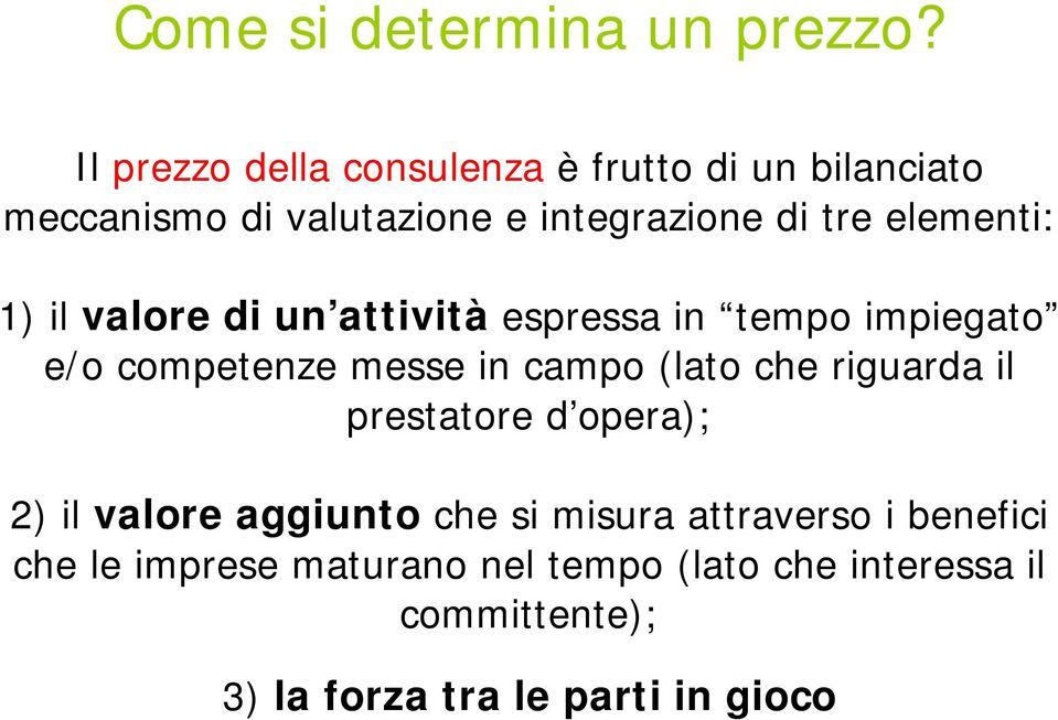 elementi: 1) il valore di un attività espressa in tempo impiegato e/o competenze messe in campo (lato che