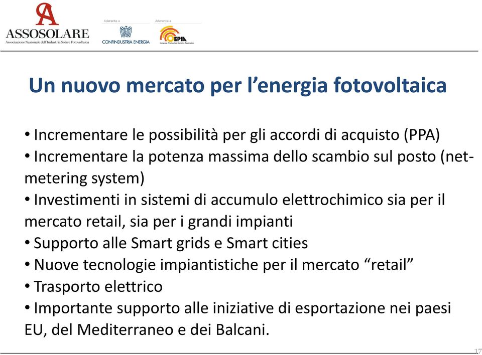 mercato retail, sia per i grandi impianti Supporto alle Smart grids e Smart cities Nuove tecnologie impiantistiche per il